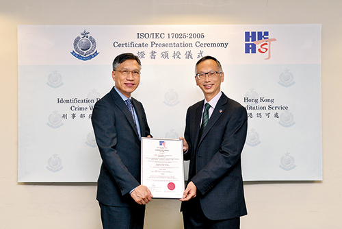 The Advanced Technology Section of the Identification Bureau, the only forensic fingerprint laboratory in Hong Kong, was awarded ISO/IEC 17025:2005 certification by the Hong Kong Accreditation Service. The accreditation reflects its professionalism in the field of fingerprint examination and the credibility and reliability of its work. 